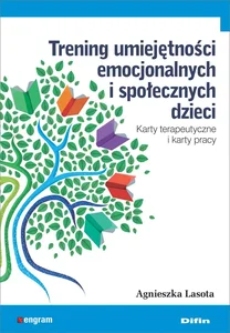 Trening umiejętności emocjonalnych i społecznych dzieci Karty terapeutyczne i karty pracy Trening umiejętności emocjonalnych i społecznych dzieci Karty terapeutyczne i karty pracy