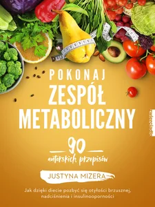 Pokonaj zespół metaboliczny 170 autorskich przepisów