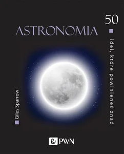 50 idei, które powinieneś znać Astronomia 50 idei, które powinieneś znać Astronomia