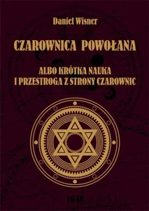 Czarownica powołana albo krótka nauka i przestroga z strony czarownic Czarownica powołana albo krótka nauka i przestroga z strony czarownic