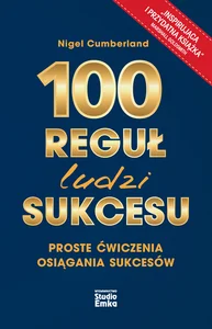 100 reguł ludzi sukcesu 100 reguł ludzi sukcesu