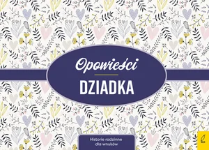 Opowieści dziadka Historie rodzinne dla wnuków