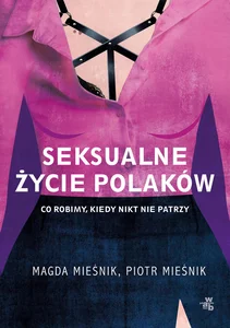 Seksualne życie Polaków Co robimy, kiedy nikt nie patrzy