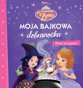 Moja bajkowa dobranocka. Eliksir przyjaźni. Di Moja bajkowa dobranocka. Eliksir przyjaźni. Di