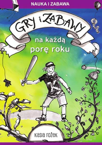 Gry i zabawy na każdą porę roku Gry i zabawy na każdą porę roku