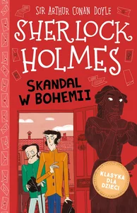 Klasyka dla dzieci Sherlock Holmes Tom 11 Skandal w Bohemii