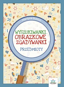 Przedmioty. Obrazkowe zgadywanki. Wyszukiwanki Przedmioty. Obrazkowe zgadywanki. Wyszukiwanki