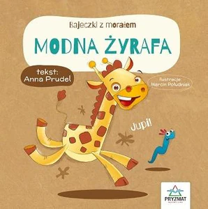 Modna żyrafa. Bajeczki z morałem Modna żyrafa. Bajeczki z morałem