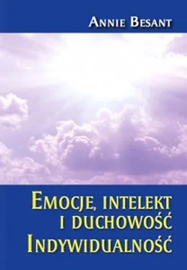 Emocje intelekt i duchowość Indywidualność Emocje intelekt i duchowość Indywidualność