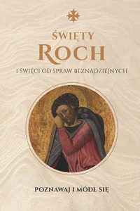 Święty Roch i święci od spraw beznadziejnych Poznawaj i módl się Modlitewnik Święty Roch i święci od spraw beznadziejnych Poznawaj i módl się Modlitewnik