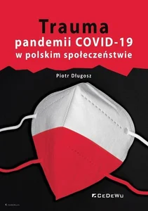 Trauma pandemii COVID-19 w polskim społeczeństwie Trauma pandemii COVID-19 w polskim społeczeństwie