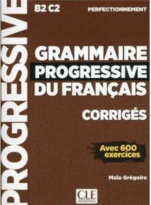 Grammaire progressive du Francais Perfectionnement poziom B2/C2 Avec 600 exercices