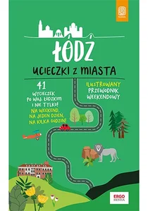 Łódź Ucieczki z miasta Ilustrowany przewodnik weekendowy