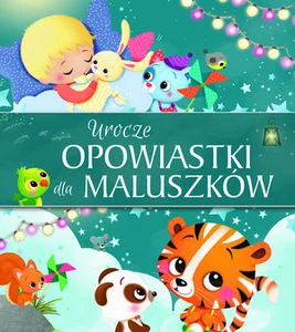 Urocze opowiastki dla maluszków Urocze opowiastki dla maluszków