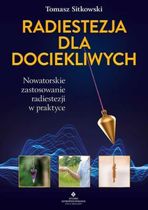 Radiestezja dla dociekliwych Radiestezja dla dociekliwych