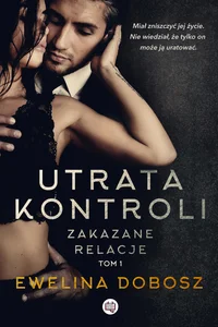 Zakazane relacje Tom 1 Utrata kontroli Zakazane relacje Tom 1 Utrata kontroli