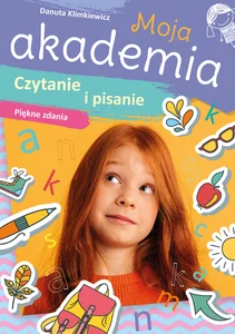 Moja akademia Czytanie i pisanie Piękne zdania Moja akademia Czytanie i pisanie Piękne zdania