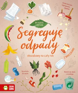 W zgodzie z naturą Segreguję odpady ekozabawy na cały rok