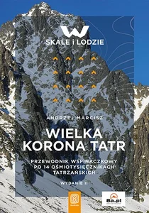 Wielka Korona Tatr Przewodnik wspinaczkowy po 14 ośmiotysięcznikach tatrzańskich