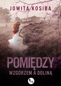 Pomiędzy wzgórzem a doliną Pomiędzy wzgórzem a doliną
