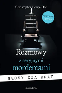 Rozmowy z seryjnymi mordercami Głosy zza krat