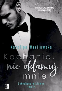 Kochanie, nie okłamuj mnie. Zakochana w kłamcy. Tom 2 Kochanie, nie okłamuj mnie. Zakochana w kłamcy. Tom 2