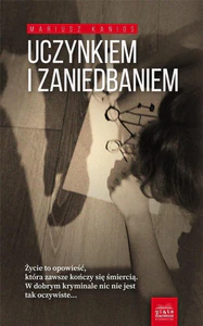 Uczynkiem i zaniedbaniem Komisarz Zuzanna Nowacka Tom 1
