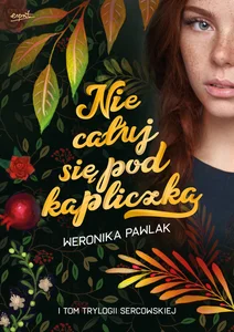 Nie całuj się pod kapliczką. Trylogia Sercowsk