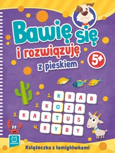 Bawię się i rozwiązuję z pieskiem. 5+ Bawię się i rozwiązuję z pieskiem. 5+
