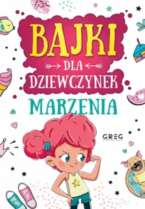 Bajki dla dziewczynek marzenia Bajki dla dziewczynek marzenia