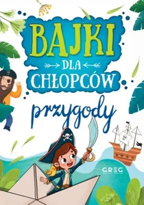 Bajki dla chłopców przygody Bajki dla chłopców przygody