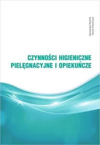 Czynności higieniczne, pielęgnacyjne i opiekuńcze Czynności higieniczne, pielęgnacyjne i opiekuńcze