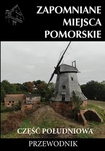 Zapomniane miejsce Pomorskie część południowa Zapomniane miejsce Pomorskie część południowa