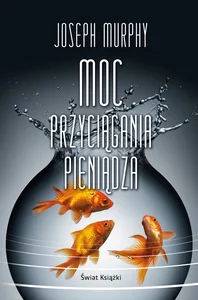 Moc przyciągania pieniądza Moc przyciągania pieniądza