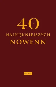 40 najpiękniejszych nowenn 40 najpiękniejszych nowenn