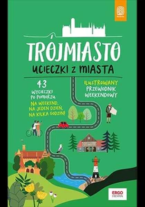 Trójmiasto Ucieczki z miasta ilustrowany przewodnik weekendowy