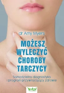Możesz wyleczyć choroby tarczycy Możesz wyleczyć choroby tarczycy