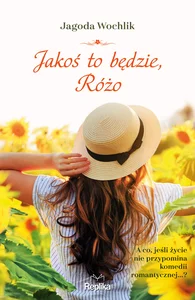 Jakoś to będzie Różo Jakoś to będzie Różo
