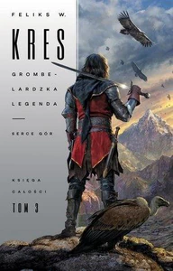 Księga Całości Tom 3 Grombelardzka legenda Serce Gór Księga Całości Tom 3 Grombelardzka legenda Serce Gór