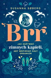 Brr Jak zażywać zimnych kąpieli, aby wspierać cały organizm