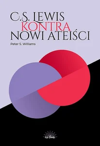C.S. Lewis kontra nowi ateiści C.S. Lewis kontra nowi ateiści