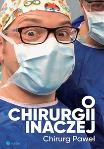 O chirurgii inaczej O chirurgii inaczej