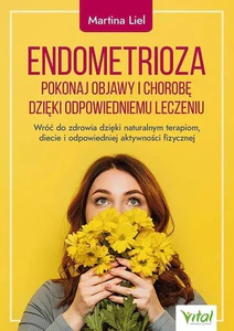 Endometrioza pokonaj objawy i chorobę dzięki właściwemu leczeniu Endometrioza pokonaj objawy i chorobę dzięki właściwemu leczeniu