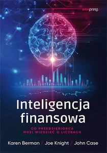 Inteligencja finansowa. Co przedsiębiorca musi wiedzieć o liczbach Inteligencja finansowa. Co przedsiębiorca musi wiedzieć o liczbach