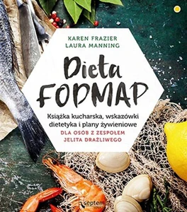 Dieta FODMAP Książka kucharska, wskazówki dietetyka i plany żywieniowe dla osób z zespołem jelita drażliwego