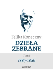Feliks Koneczny Dzieła zebrane Tom I