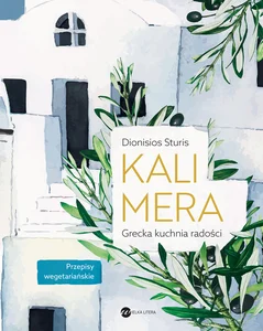 Kalimera Grecka kuchnia radości Przepisy wegetariańskie Kalimera Grecka kuchnia radości Przepisy wegetariańskie