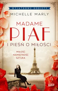 Madame Piaf i pieśń o miłości Madame Piaf i pieśń o miłości