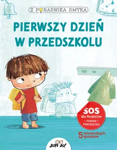 Z poradnika smyka Pierwszy dzień w przedszkolu Z poradnika smyka Pierwszy dzień w przedszkolu