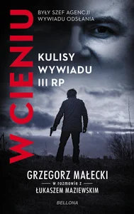 W cieniu Kulisy wywiadu III RP W cieniu Kulisy wywiadu III RP